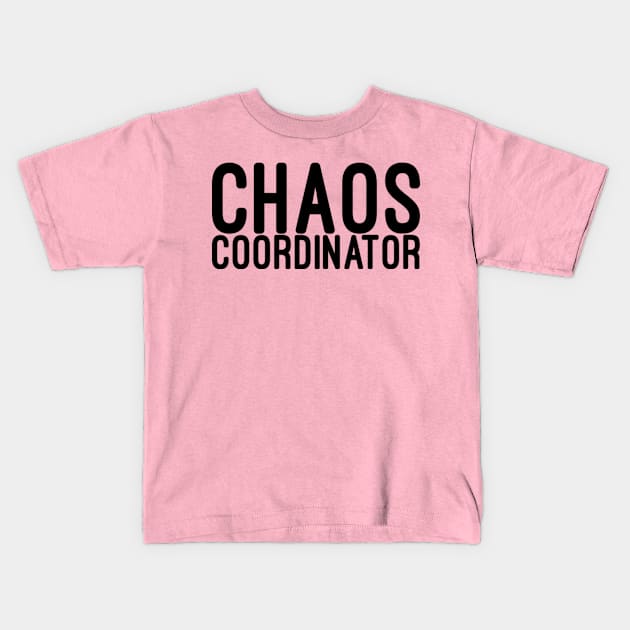 Chaos Coordinator Kids T-Shirt by NomiCrafts